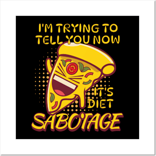 Pizza Sabotage It's Diet Posters and Art